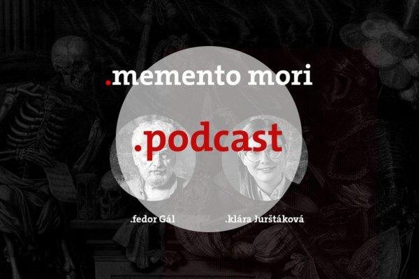 Podcast Fedora Gála a Kláry Jurštákovej: Memento Mori Domov