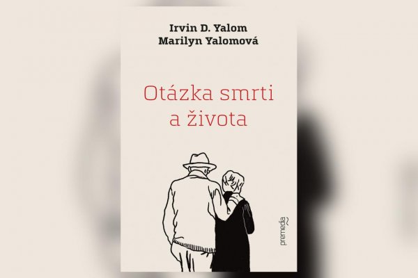 Irvin Yalom píše o smrti tak, že vás to navnadí žiť