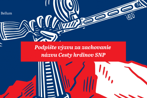 Výzvu za zachovanie názvu Cesty hrdinov SNP podporilo za prvé tri dni vyše 3600 ľudí