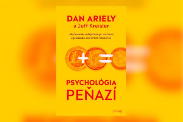 Minirecenzia | Dan Ariely, Jeff Kreisler: Psychológia peňazí